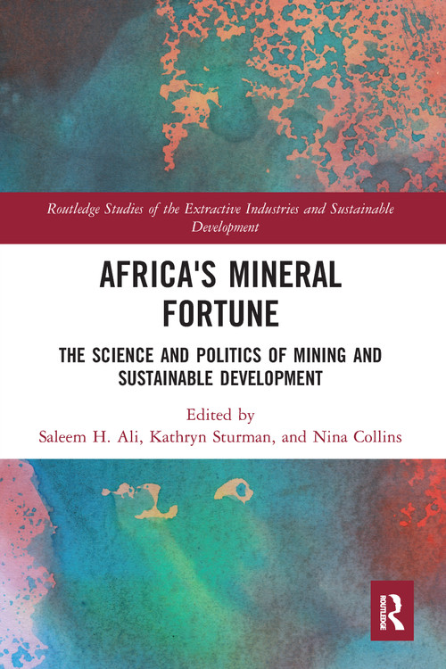 Africa's Mineral Fortune (The Science and Politics of Mining and Sustainable Development) by Saleem H. Ali, Kathryn Sturman, Nina Collins, 9780367587581