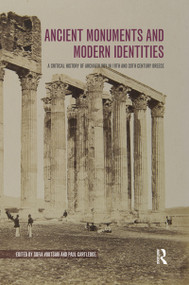Ancient Monuments and Modern Identities (A Critical History of Archaeology in 19th and 20th Century Greece) by Sofia Voutsaki, Paul Cartledge, 9780367595241