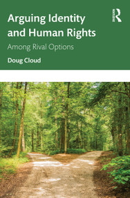 Arguing Identity and Human Rights (Among Rival Options) by Doug Cloud,, 9781032486673