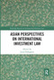 Asian Perspectives on International Investment Law by Junji Nakagawa, 9780367671112