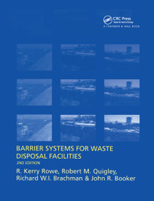 Barrier Systems for Waste Disposal Facilities by R. Kerry Rowe, R.M. Quigley, Richard Brachman, J.R. Booker, 9780367863722