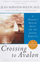 Crossing to Avalon (A Woman's Midlife Quest for the Sacred Feminine) by Jean Shinoda Bolen, M.D., 9780062502728