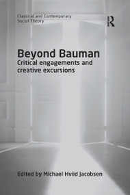 Beyond Bauman (Critical engagements and creative excursions) by Michael Hviid Jacobsen, 9780367595807