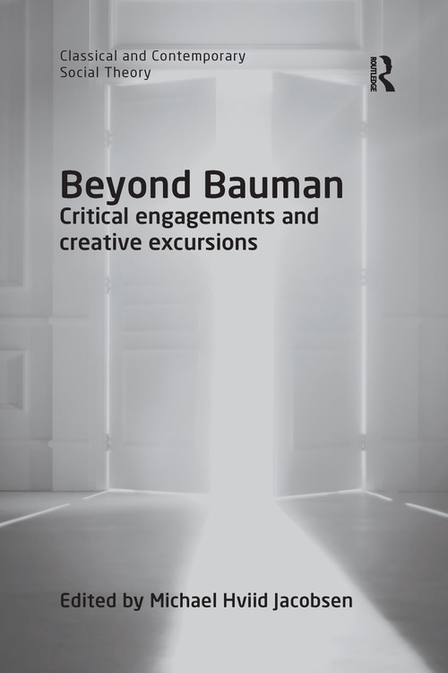 Beyond Bauman (Critical engagements and creative excursions) by Michael Hviid Jacobsen, 9780367595807