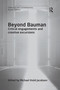Beyond Bauman (Critical engagements and creative excursions) by Michael Hviid Jacobsen, 9780367595807