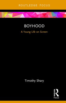 Boyhood (A Young Life on Screen) by Timothy Shary, 9781138682443