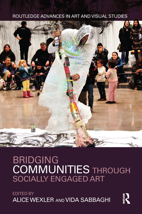 Bridging Communities through Socially Engaged Art by Alice Wexler, Vida Sabbaghi, 9781032093208