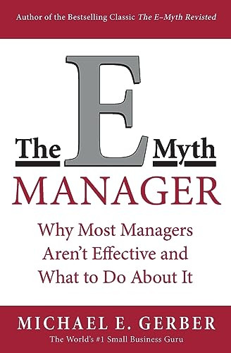 The E-Myth Manager (Why Most Managers Don't Work and What to Do About It) by Michael E. Gerber, 9780887309595