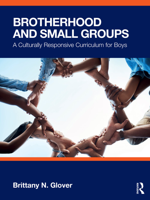 Brotherhood and Small Groups (A Culturally Responsive Curriculum for Boys) by Brittany N. Glover, 9781032531236