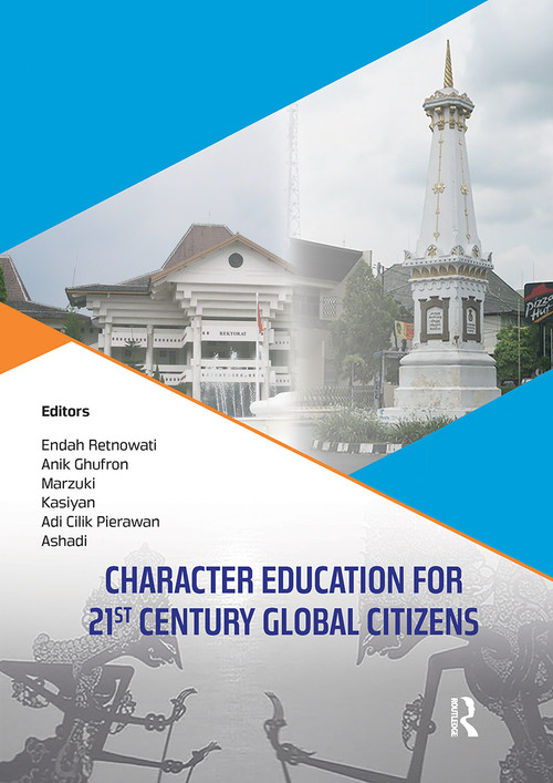 Character Education for 21st Century Global Citizens by Endah Retnowati, Anik Ghufron, Marzuki, Kasiyan, Adi Pierawan, Ashadi, 9780367733209