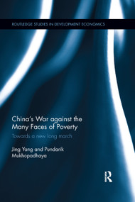 China's War against the Many Faces of Poverty (Towards a new long march) by Jing Yang, Pundarik Mukhopadhaya, 9780367350352