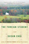 The Foreign Student (A Novel) by Susan Choi, 9780060929275
