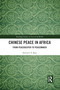 Chinese Peace in Africa (From Peacekeeper to Peacemaker) by Steven C.Y. Kuo, 9781032090726