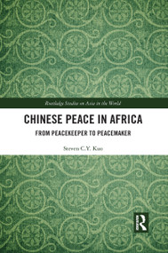 Chinese Peace in Africa (From Peacekeeper to Peacemaker) by Steven C.Y. Kuo, 9781032090726