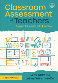 Classroom Assessment for Teachers (Turning Principles into Practice) by Lena Gray, Lesley Wiseman-Orr, 9781032916958