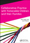 Collaborative Practice with Vulnerable Children and Their Families by Julie Taylor, June Thoburn, 9781846198960
