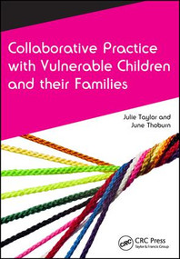 Collaborative Practice with Vulnerable Children and Their Families by Julie Taylor, June Thoburn, 9781846198960