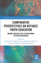 Comparative Perspectives on Refugee Youth Education (Dreams and Realities in Educational Systems Worldwide) by Alexander W. Wiseman, Lisa Damaschke-Deitrick, Ericka L. Galegher, Maureen F. Park, 9780367728144