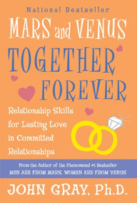 Mars and Venus Together Forever (Relationship Skills for Lasting Love in Committed Relationships) by John Gray, 9780060926618