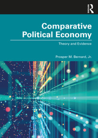 Comparative Political Economy (Theory and Evidence) by Prosper M. Bernard, Jr., 9780367189518
