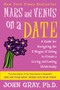 Mars and Venus on a Date (A Guide for Navigating the 5 Stages of Dating to Create a Loving and Lasting Relationship) by John Gray, 9780060932213