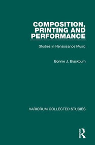 Composition, Printing and Performance (Studies in Renaissance Music) by Bonnie J. Blackburn, 9780860788317