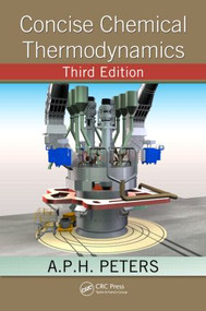 Concise Chemical Thermodynamics by A.P.H. Peters, 9781439813324