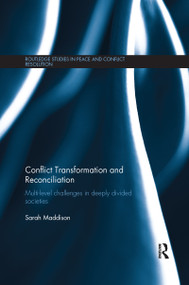 Conflict Transformation and Reconciliation (Multi-level Challenges in Deeply Divided Societies) by Sarah Maddison, 9781138071377