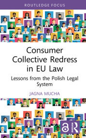 Consumer Collective Redress in EU Law (Lessons from the Polish Legal System) by Jagna Mucha, 9781032854939