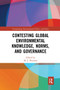 Contesting Global Environmental Knowledge, Norms and Governance by M. J. Peterson, 9780367662615