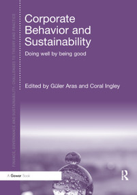 Corporate Behavior and Sustainability (Doing Well by Being Good) by Güler Aras, Coral Ingley, 9780367880668