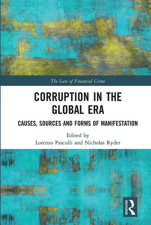 Corruption in the Global Era (Causes, Sources and Forms of Manifestation) by Lorenzo Pasculli, Nicholas Ryder, 9780367660550