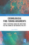 Cosmological Fine-Tuning Arguments (What (if Anything) Should We Infer from the Fine-Tuning of Our Universe for Life?) by Jason Waller, 9781032089737