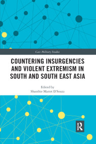 Countering Insurgencies and Violent Extremism in South and South East Asia by Shanthie D'Souza, 9780367662493
