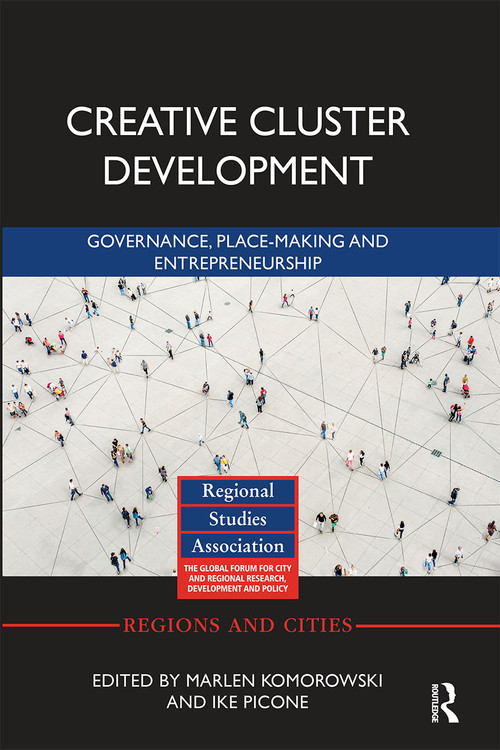 Creative Cluster Development (Governance, Place-Making and Entrepreneurship) by Marlen Komorowski, Ike Picone, 9781032236513