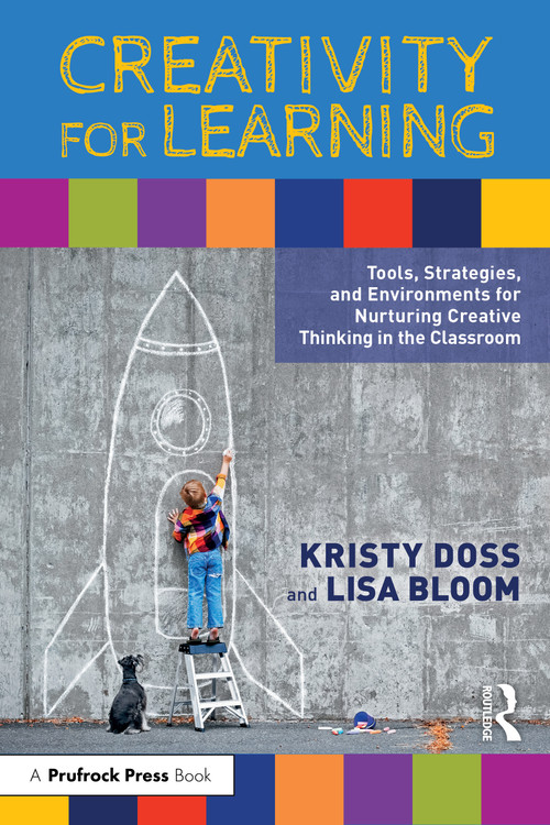 Creativity for Learning (Tools, Strategies, and Environments for Nurturing Creative Thinking in the Classroom) by Kristy Doss, Lisa Bloom, 9781032557403