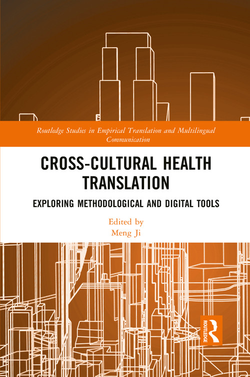 Cross-Cultural Health Translation (Exploring Methodological and Digital Tools) by Meng Ji, 9781032092126
