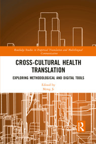 Cross-Cultural Health Translation (Exploring Methodological and Digital Tools) by Meng Ji, 9781032092126