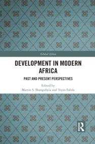 Development In Modern Africa (Past and Present Perspectives) by Martin S. Shanguhyia, Toyin Falola, 9781032088297