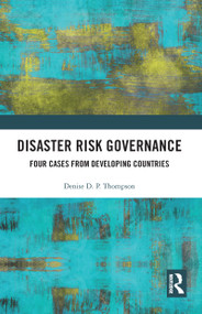 Disaster Risk Governance (Four Cases from Developing Countries) by Denise Thompson, 9781032090931