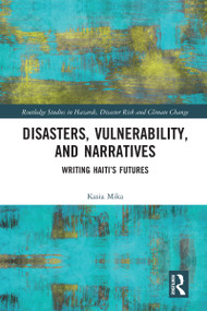 Disasters, Vulnerability, and Narratives (Writing Haiti's Futures) by Kasia Mika, 9780367588496