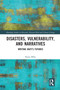 Disasters, Vulnerability, and Narratives (Writing Haiti's Futures) by Kasia Mika, 9780367588496