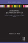 Disrupting Journalism Ethics (Radical Change on the Frontier of Digital Media) by Stephen J A Ward, 9781138895744