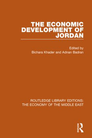 The Economic Development of Jordan (RLE Economy of Middle East) by Bichara Khader, Adnan Badran, 9781138820098