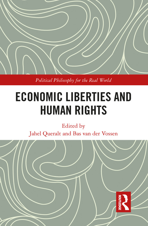 Economic Liberties and Human Rights by Jahel Queralt, Bas van der Vossen, 9781032092621