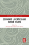 Economic Liberties and Human Rights by Jahel Queralt, Bas van der Vossen, 9781032092621