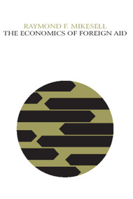 The Economics of Foreign Aid by Hans Eysenck, Raymond F. Mikesell, 9780202309682