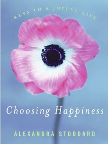 Choosing Happiness (Keys to a Joyful Life) by Alexandra Stoddard, 9780060008048