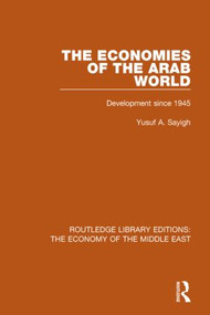 The Economies of the Arab World (Development since 1945) by Yusuf Sayigh, 9781138820173