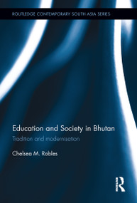 Education and Society in Bhutan (Tradition and modernisation) by Chelsea M. Robles, 9780367787295